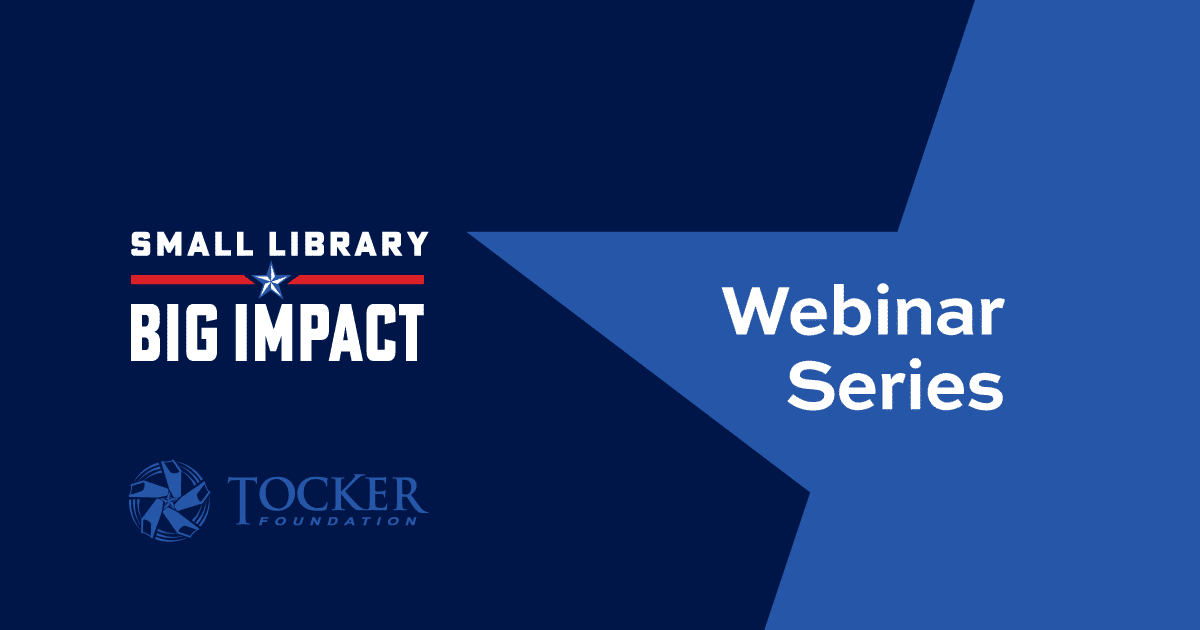 Small Library, Big Impact Webinar Series presented by Tocker Foundation